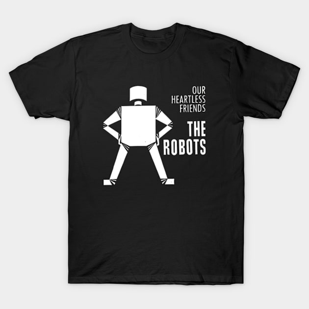 Our Heartless Friends - The Robots T-Shirt by Desert Owl Designs